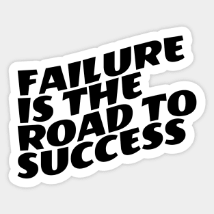 Failure Is The Road To Success Sticker